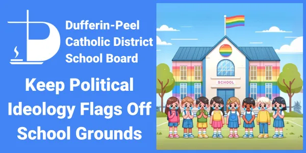 Keep Political Ideology Flags off DPCDSB Grounds