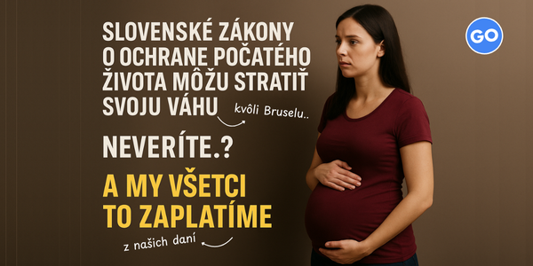 Zastavme snahy Bruselu obísť slovenské zákony: Postavme sa proti financovaniu potratovej turistiky z našich daní!