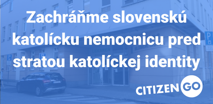 Zachráňme slovenskú katolícku nemocnicu pred stratou katolíckej identity