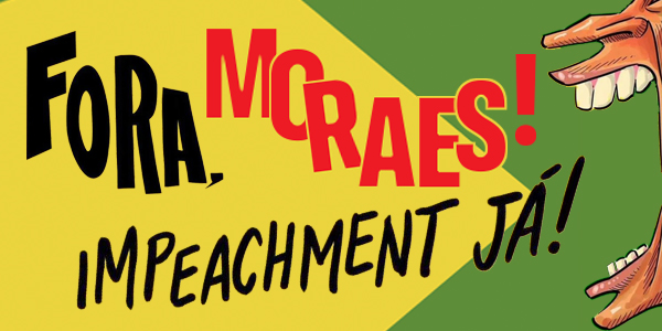 Fora Moraes - Impeachment Já!