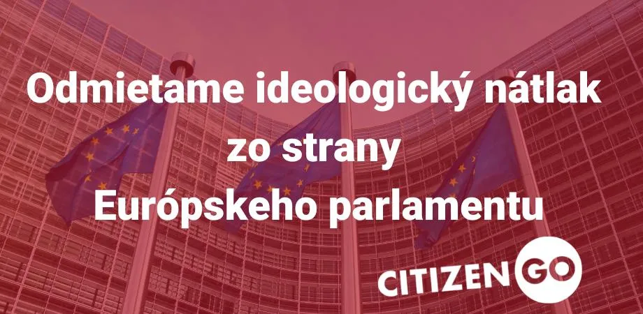 Odmietame ideologický nátlak zo strany Európskeho parlamentu